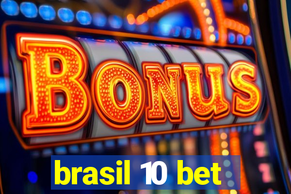 brasil 10 bet